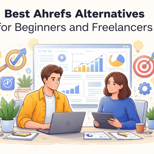 Best Ahrefs Alternatives for Beginners and Freelancers